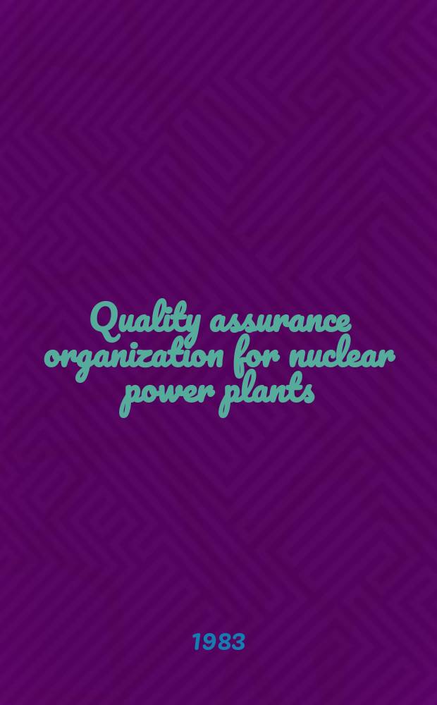 Quality assurance organization for nuclear power plants : A safety guide
