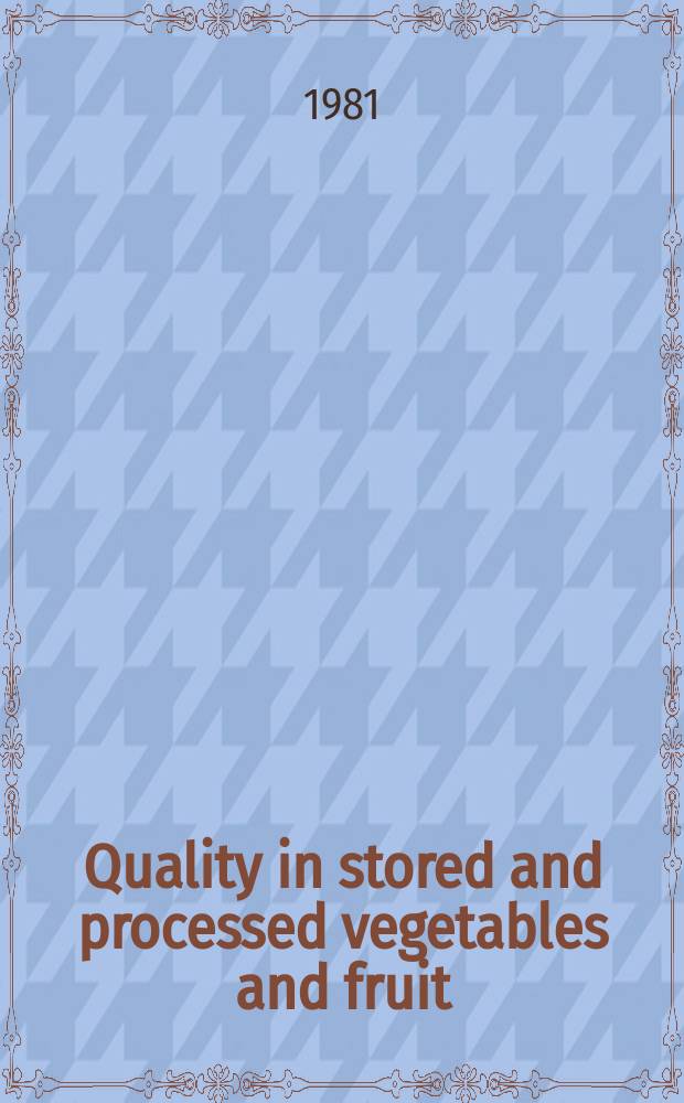 Quality in stored and processed vegetables and fruit : Proc. of a Symp. held at Long Ashton research station, Univ. of Bristol, 8-12 Apr. 1979