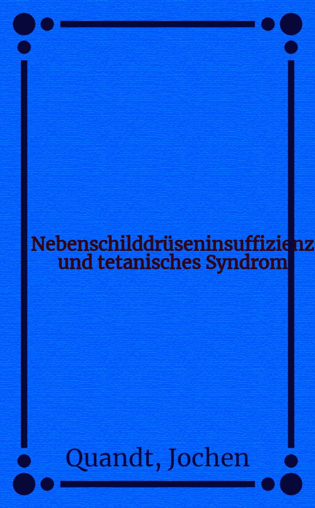 Nebenschilddr&uuml;seninsuffizienz und tetanisches Syndrom