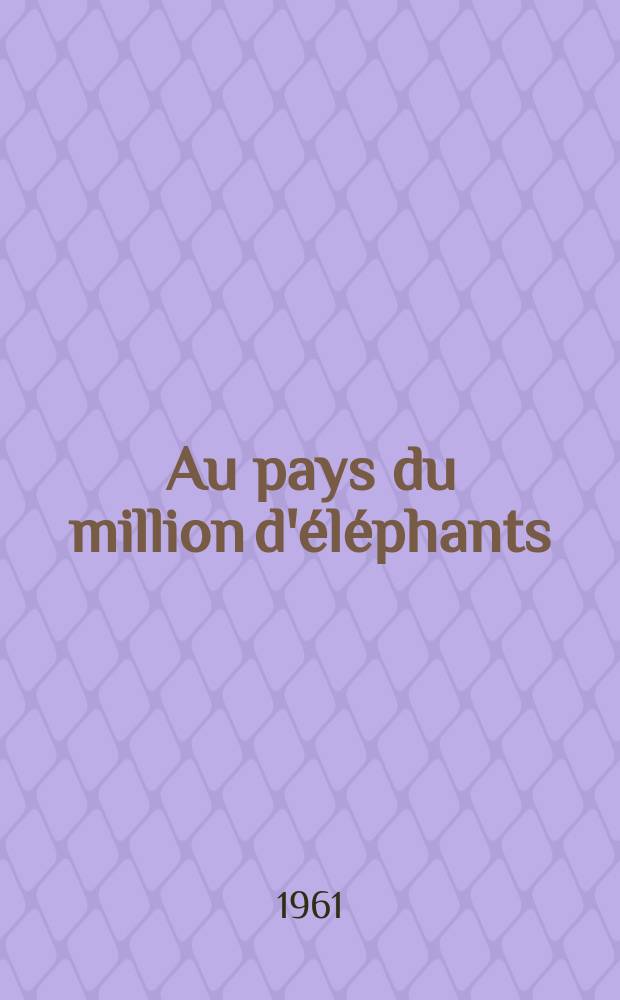 Au pays du million d'éléphants