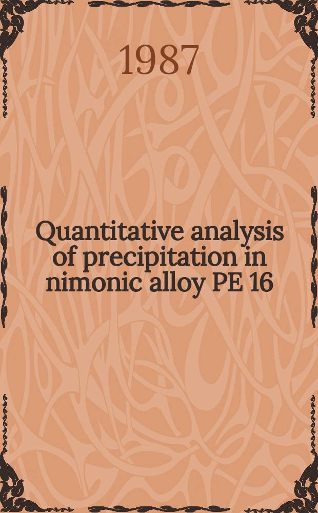 Quantitative analysis of precipitation in nimonic alloy PE 16
