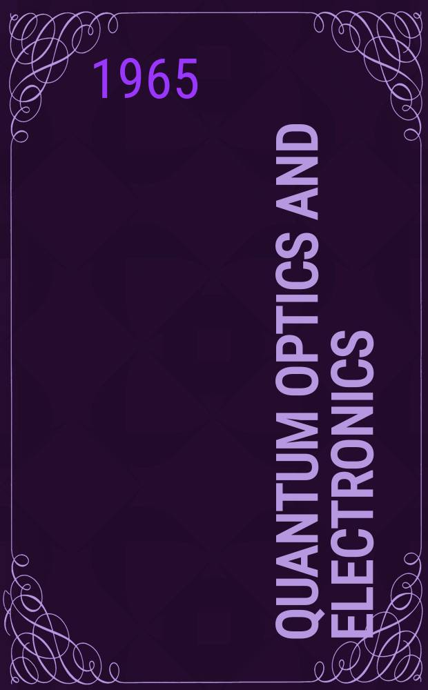 Quantum optics and electronics = Optique et électronique quantiques : Lectures delivered at Les Houches during the 1964 session of the Summer school of theoretical physics, Univ. of Grenoble