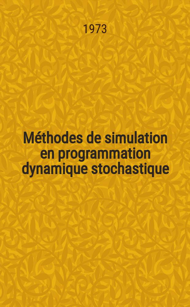 Méthodes de simulation en programmation dynamique stochastique : Thèse prés. à la Fac. des sciences de Paris VI ..