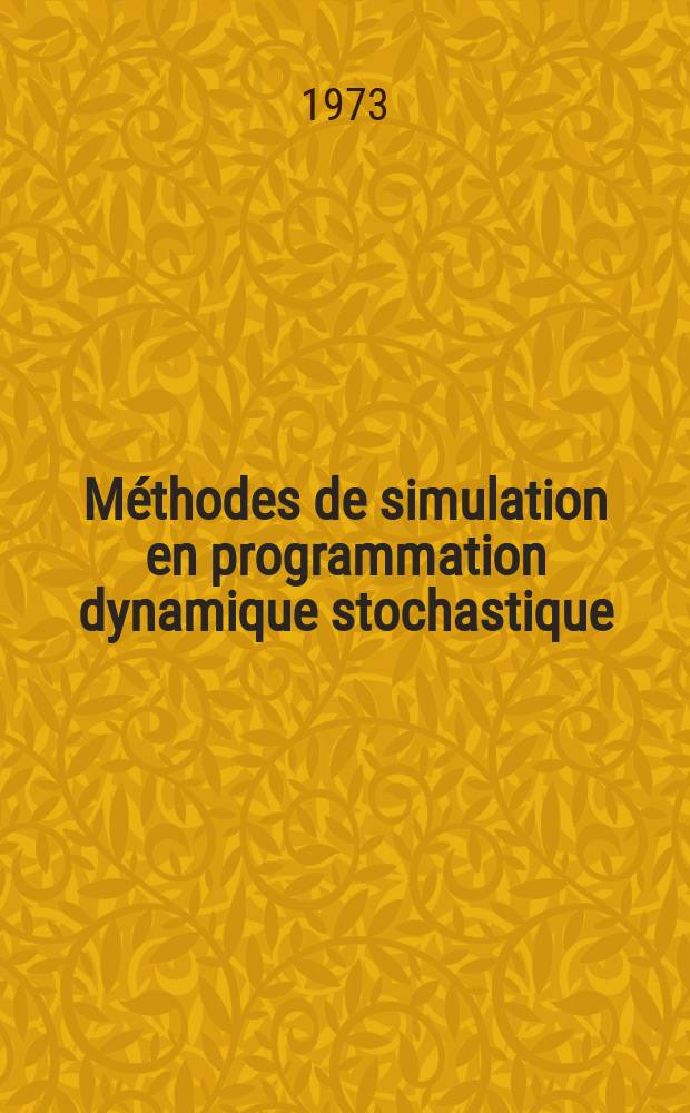 Méthodes de simulation en programmation dynamique stochastique : Thèse prés. à la Fac. des sciences de Paris VI ..