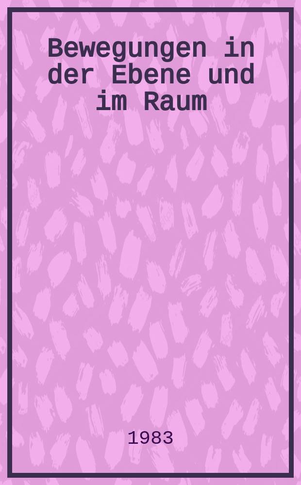 Bewegungen in der Ebene und im Raum