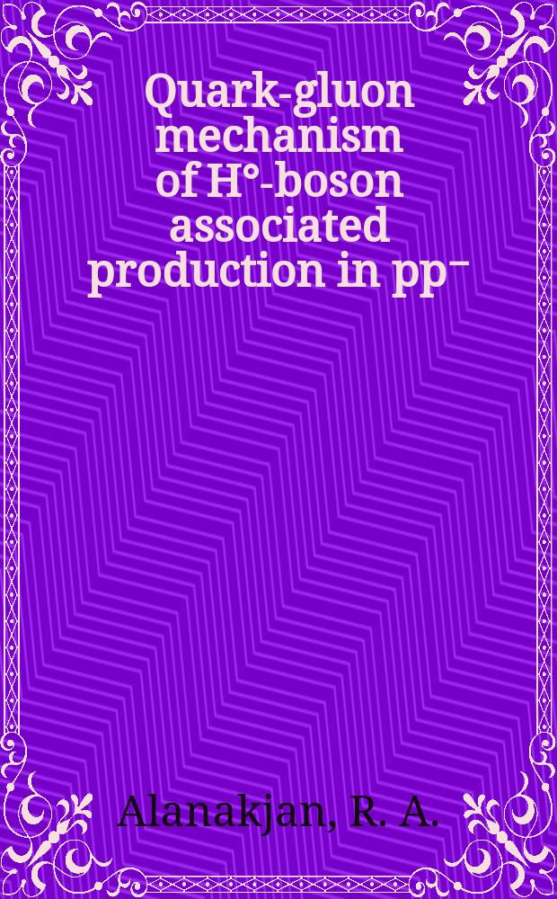 Quark-gluon mechanism of H°-boson associated production in pp⁻(pp)-collisions