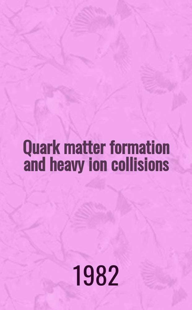 Quark matter formation and heavy ion collisions : A general rev. a. status rep