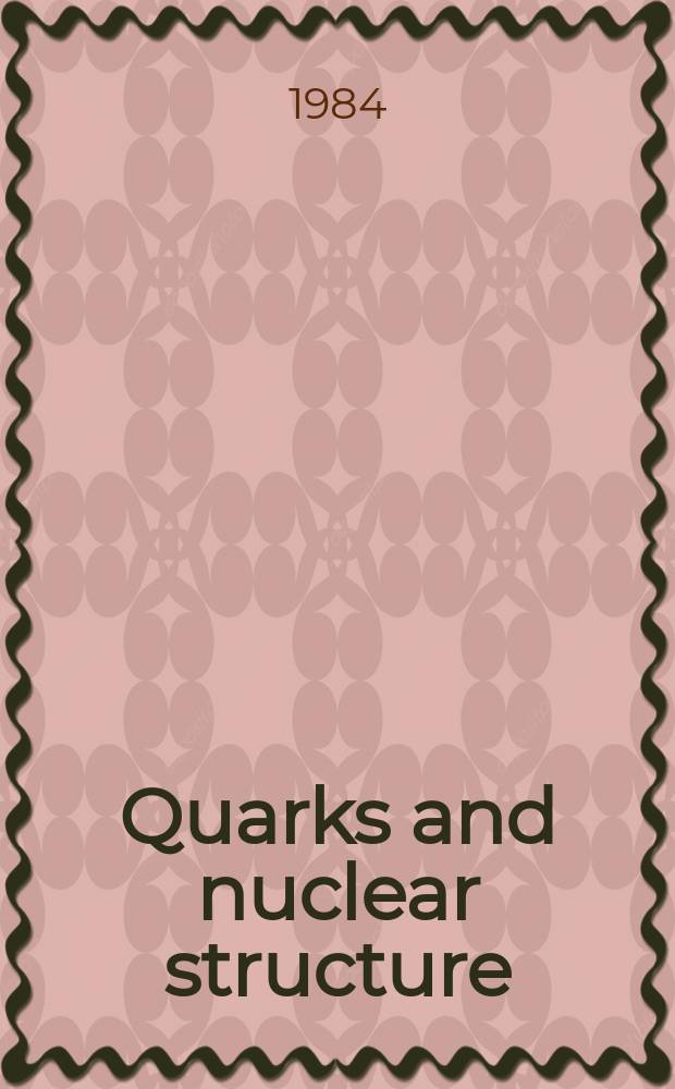 Quarks and nuclear structure : Proc. of the 3rd Klaus Erkelenz symp.; held at Bad Honnef, June 13-16, 1983