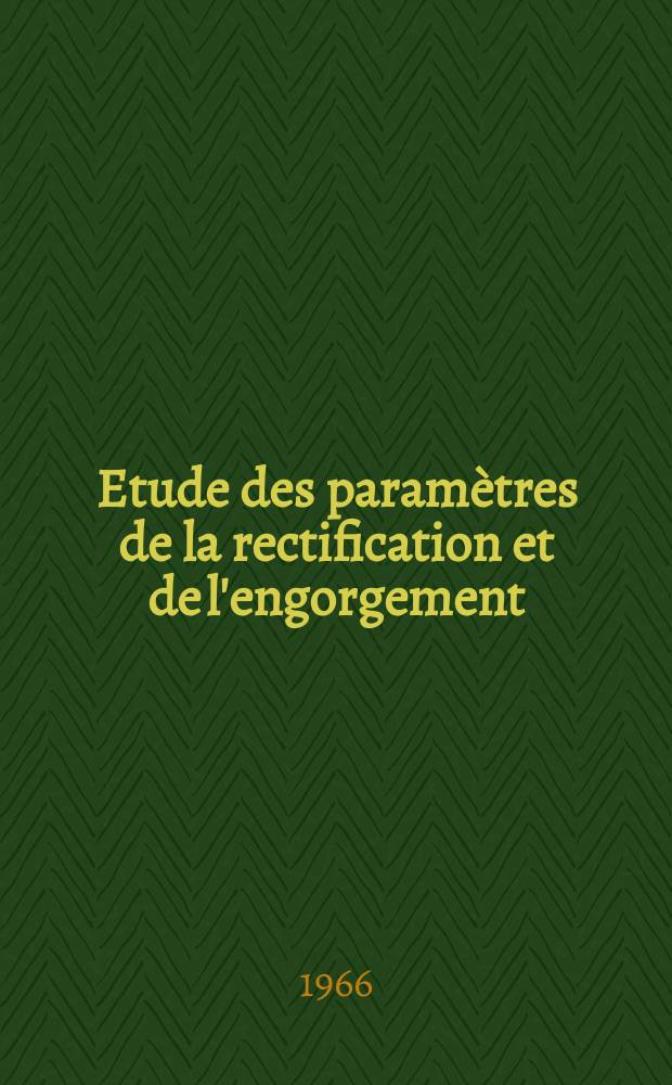 Etude des paramètres de la rectification et de l'engorgement: 1-re thèse; Propositions données par la Faculté: 2-e thèse: Thèses présentées à la Faculté des sciences de l'Univ. de Paris ... / par Quddus, Md. Abdul ..