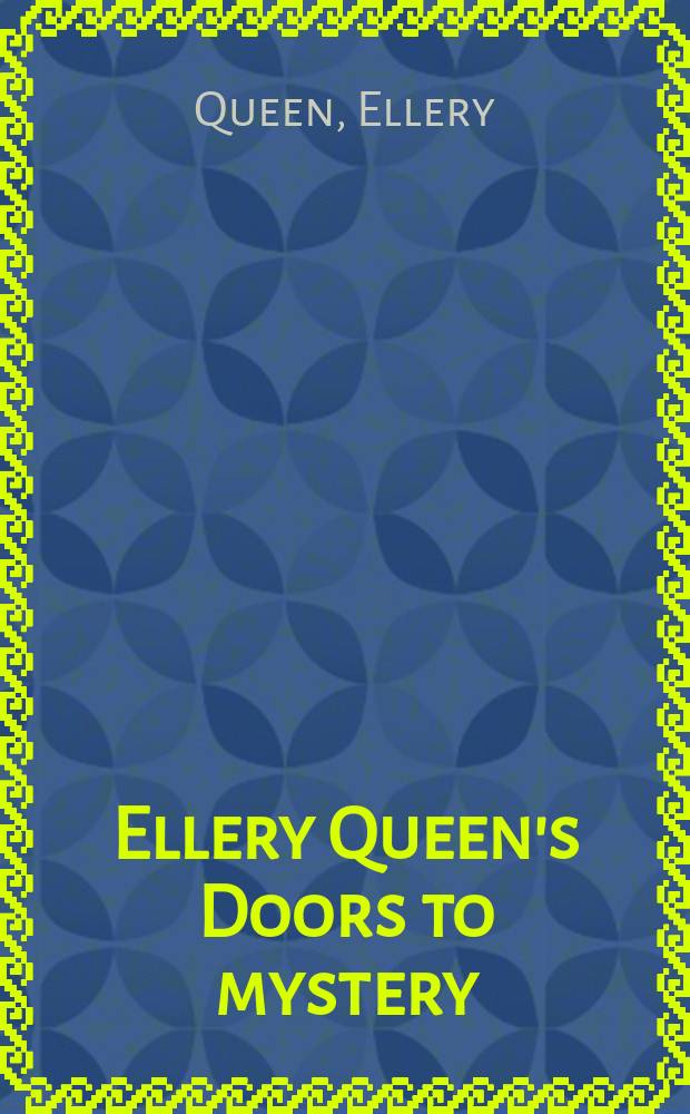 Ellery Queen's Doors to mystery : A short novel a. stories