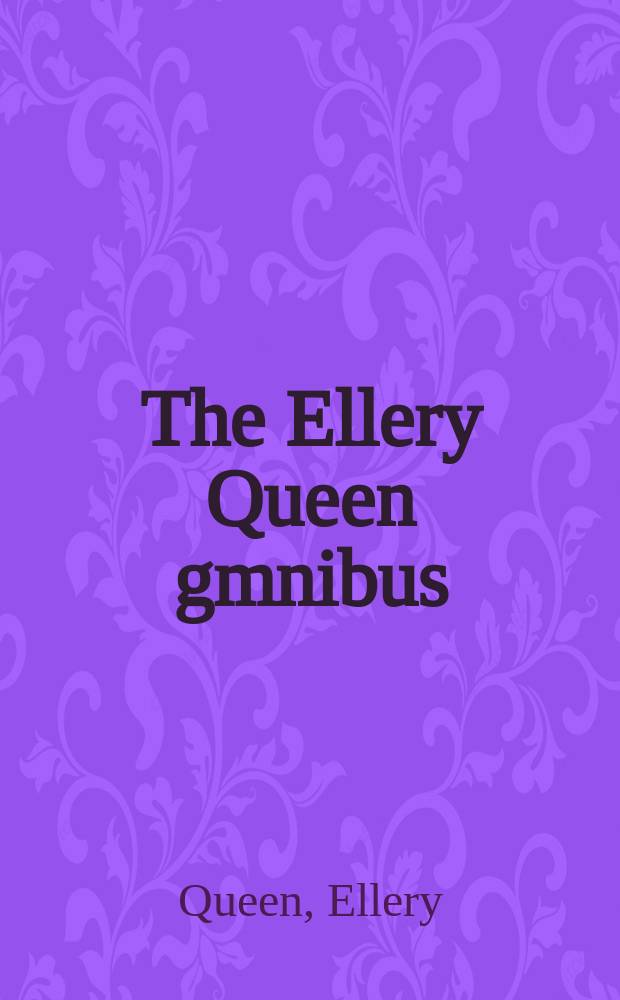 The Ellery Queen gmnibus; The Roman hat mystery; The French powder mystery
