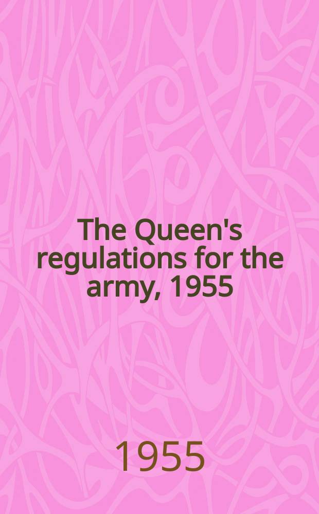 The Queen's regulations for the army, 1955