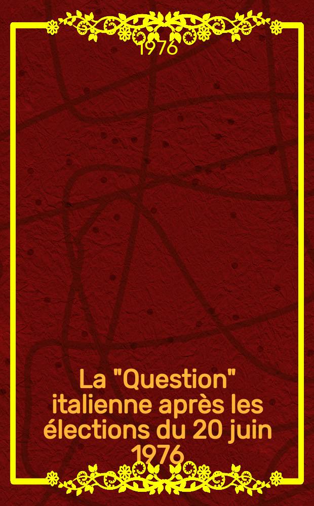 La "Question" italienne après les élections du 20 juin 1976