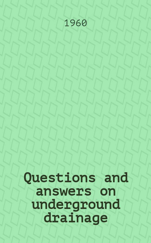 Questions and answers on underground drainage