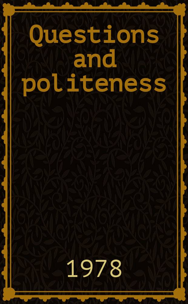 Questions and politeness : Strategies in social interaction