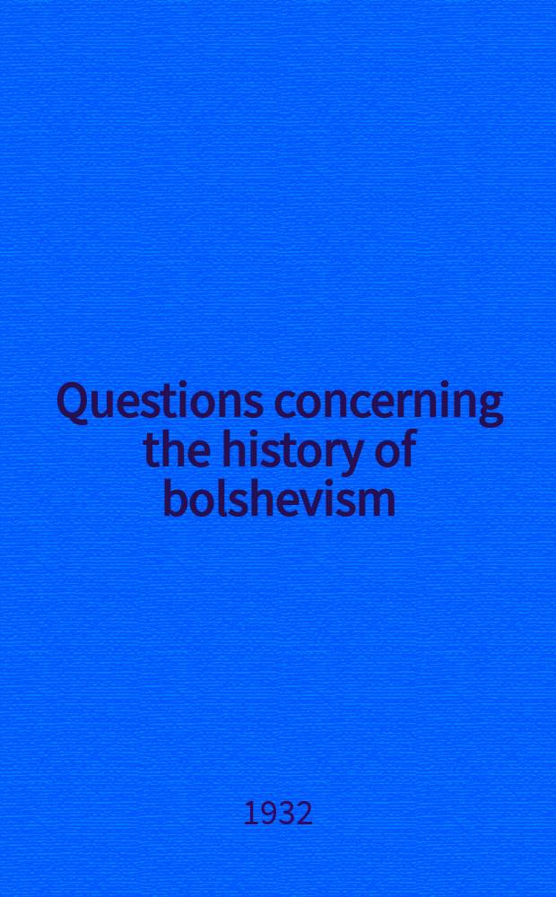 Questions concerning the history of bolshevism : A symposium