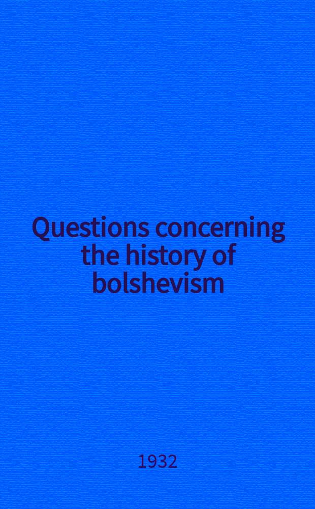 Questions concerning the history of bolshevism : A symposium