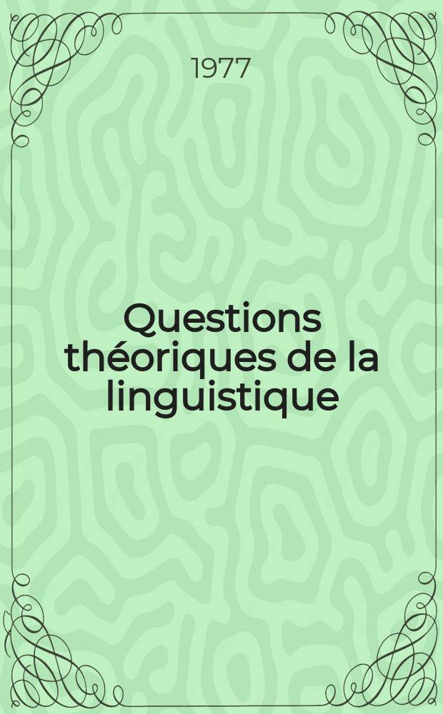 Questions théoriques de la linguistique : Recueil
