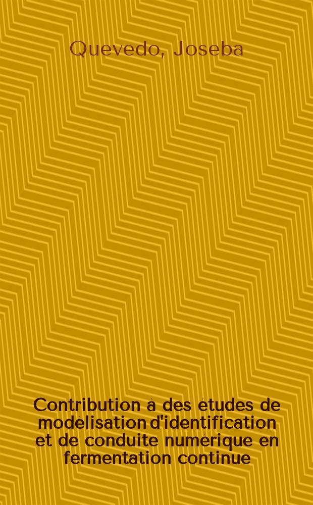 Contribution à des études de modélisation d'identification et de conduite numérique en fermentation continue : Thèse prés. devant l'Univ. Paul-Sabatier de Toulouse