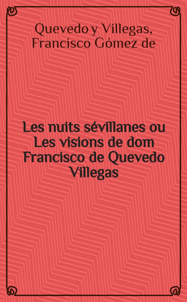 Les nuits sévillanes ou Les visions de dom Francisco de Quevedo Villegas