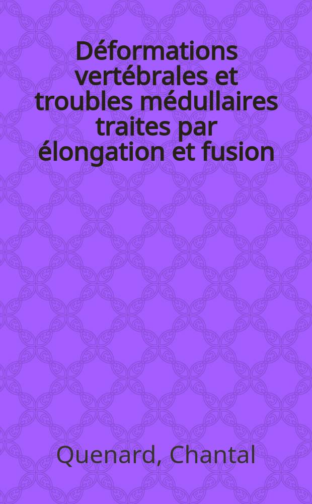 Déformations vertébrales et troubles médullaires traites par élongation et fusion : (À propos de 31 observ. de Centre de réadaptation fonctionnelle des Massues) : Thèse
