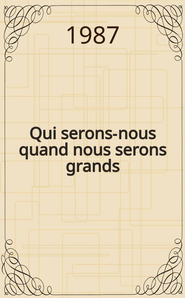 Qui serons-nous quand nous serons grands