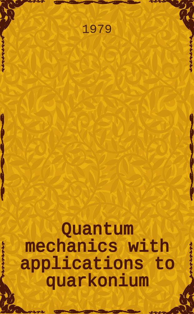 Quantum mechanics with applications to quarkonium