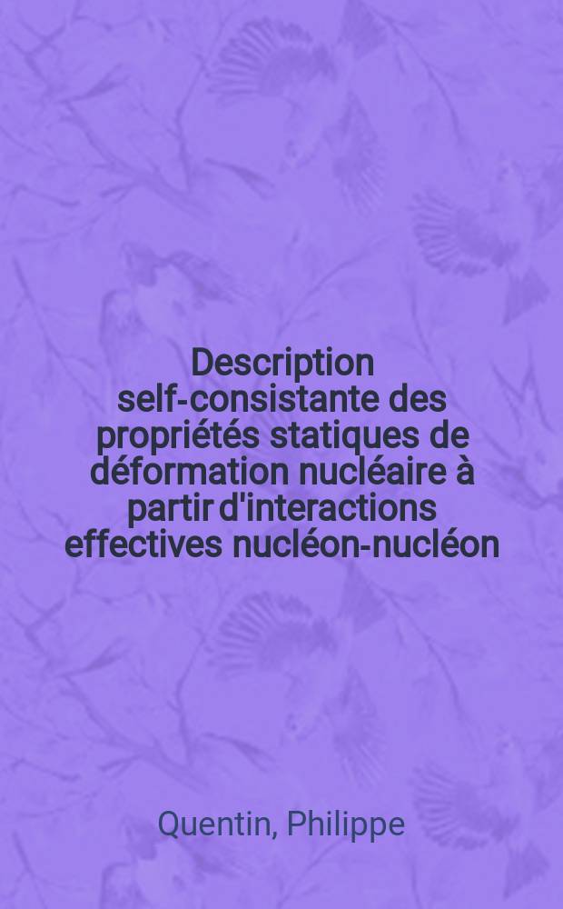 Description self-consistante des propriétés statiques de déformation nucléaire à partir d'interactions effectives nucléon-nucléon : Thèse