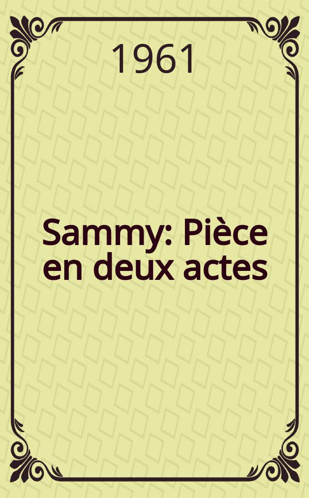 Sammy : Pièce en deux actes