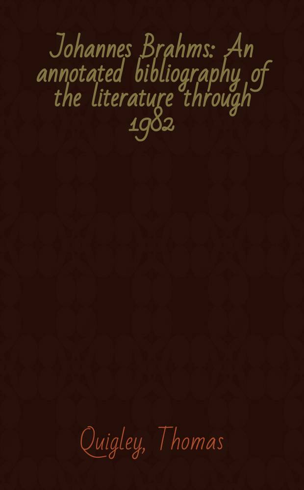 Johannes Brahms : An annotated bibliography of the literature through 1982