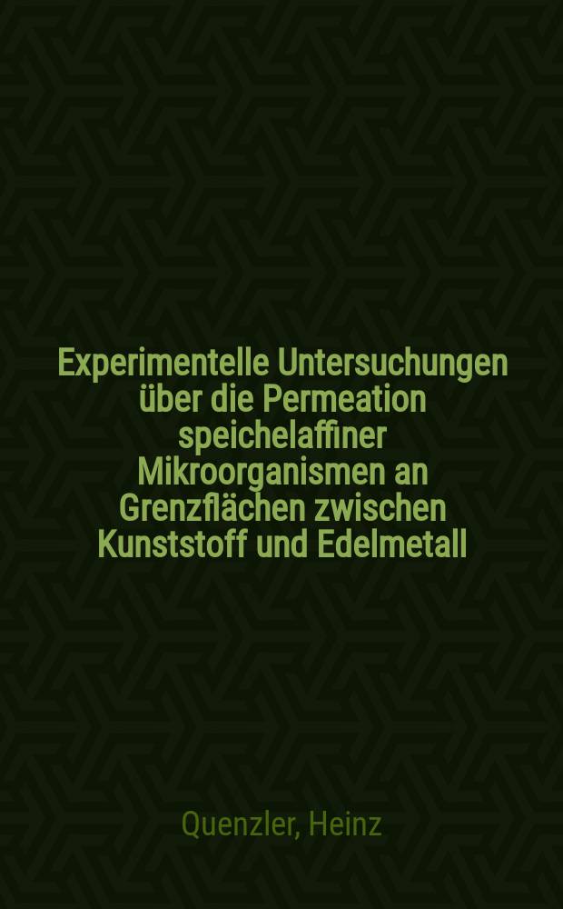 Experimentelle Untersuchungen über die Permeation speichelaffiner Mikroorganismen an Grenzflächen zwischen Kunststoff und Edelmetall : Inaug.-Diss. ... der ...Med. Fakultät der ...Univ. Erlangen-Nürnberg