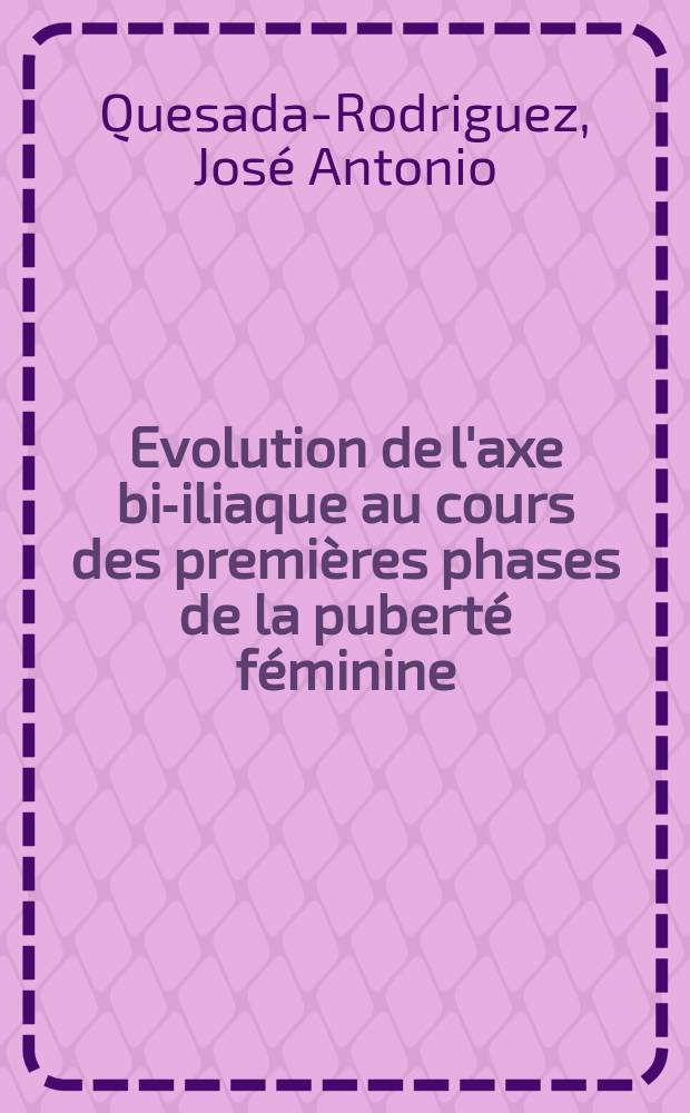 Evolution de l'axe bi-iliaque au cours des premières phases de la puberté féminine : Thèse ..