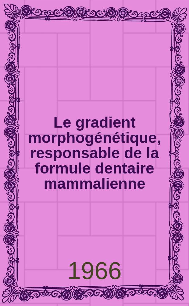 Le gradient morphogénétique, responsable de la formule dentaire mammalienne