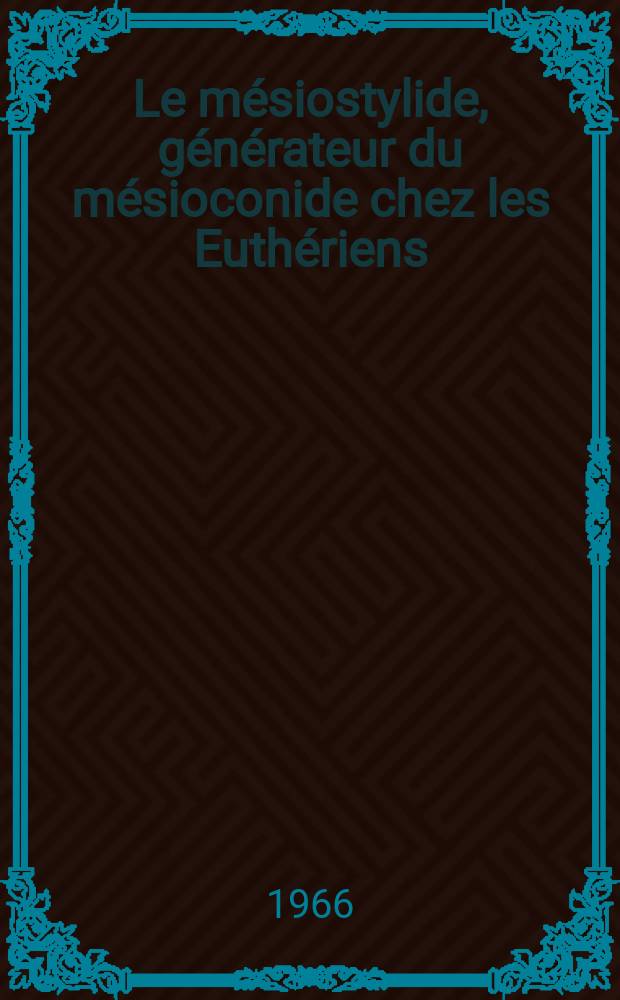 Le mésiostylide, générateur du mésioconide chez les Euthériens