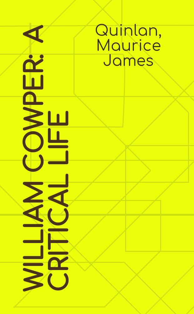 William Cowper : A critical life
