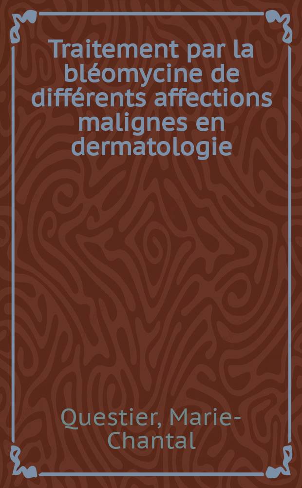 Traitement par la bléomycine de différents affections malignes en dermatologie : Expérience personnelle : Thèse ..