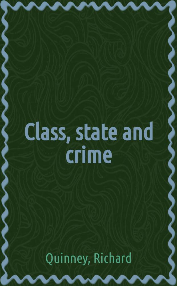 Class, state and crime : On the theory a. practice of criminal justice