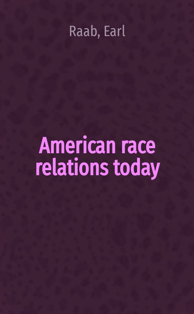 American race relations today : Studies of the problems beyond desegregation