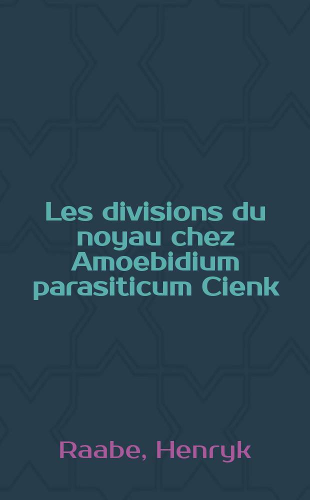 Les divisions du noyau chez Amoebidium parasiticum Cienk