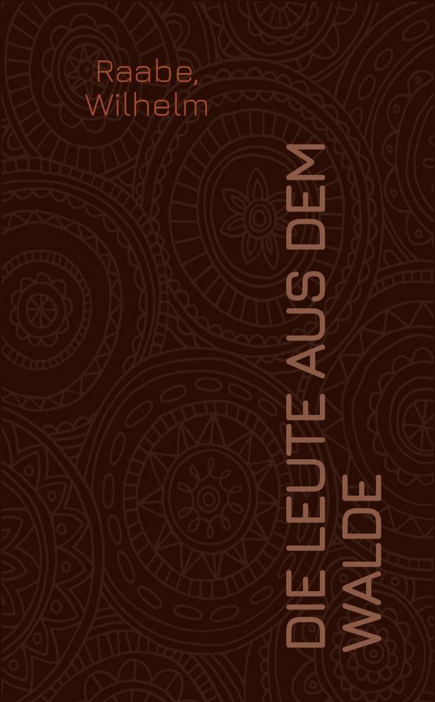 Die Leute aus dem Walde : Ihre Sterne, Wege und Schicksale