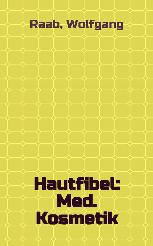 Hautfibel : Med. Kosmetik