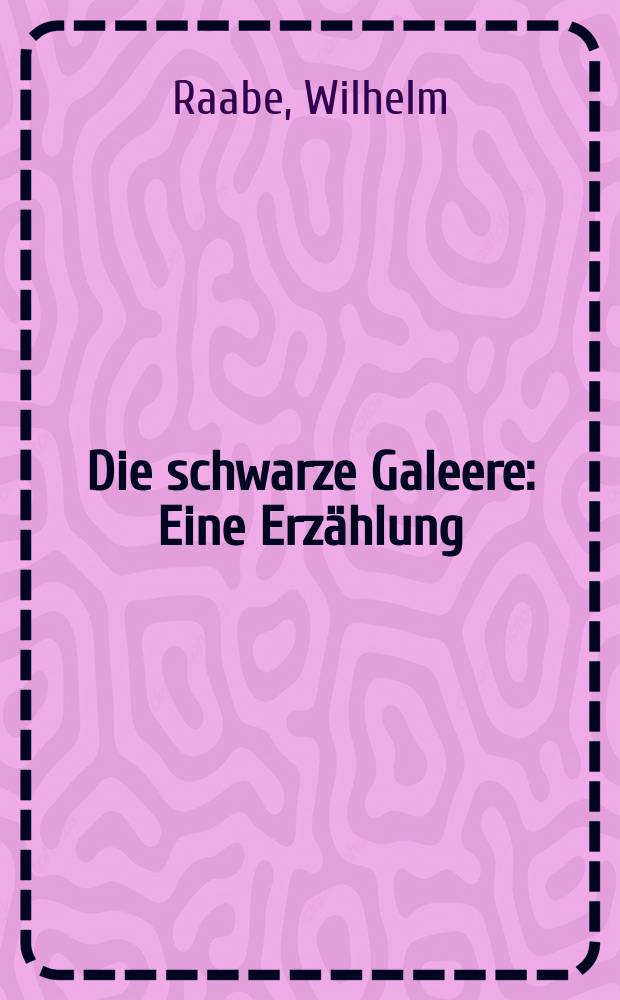 Die schwarze Galeere : Eine Erzählung