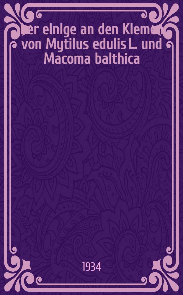 Über einige an den Kiemen von Mytilus edulis L. und Macoma balthica (L.) parasitierende Ciliaten-Arten