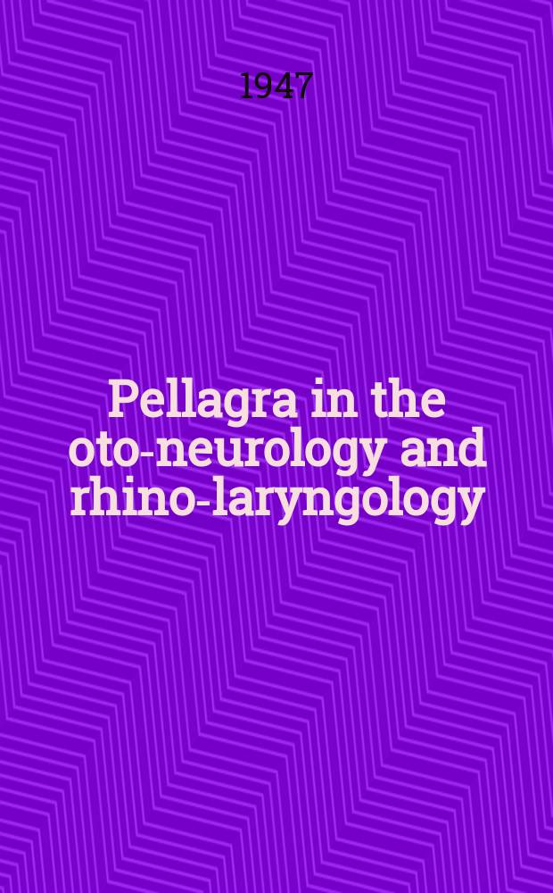 Pellagra in the oto-neurology and rhino-laryngology