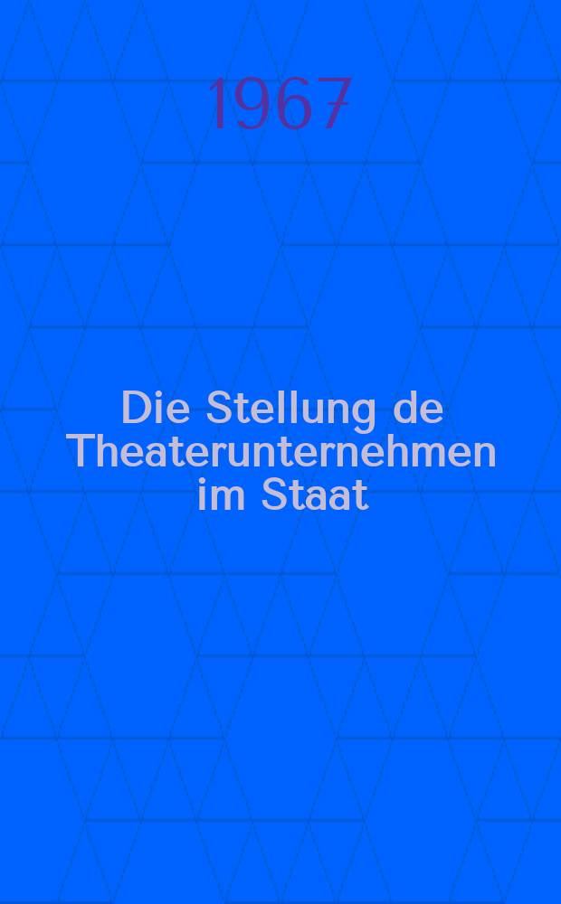 Die Stellung de Theaterunternehmen im Staat : Inaug.-Diss. ... einer ... Rechtswissenschaftlichen Fakultät der Univ. zu Köln