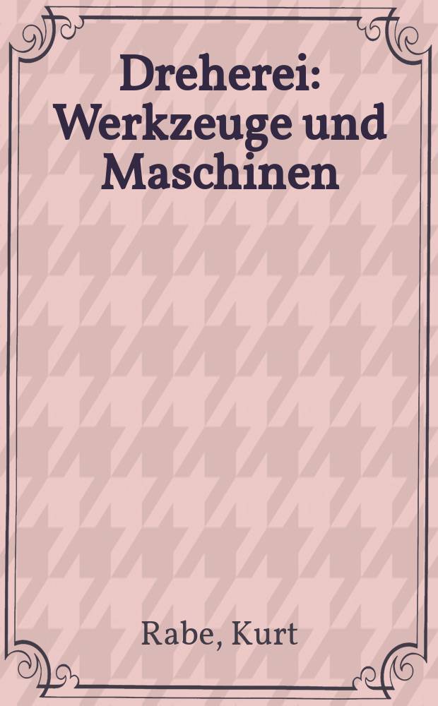 Dreherei : Werkzeuge und Maschinen