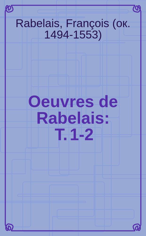 Oeuvres de Rabelais : T. 1-2