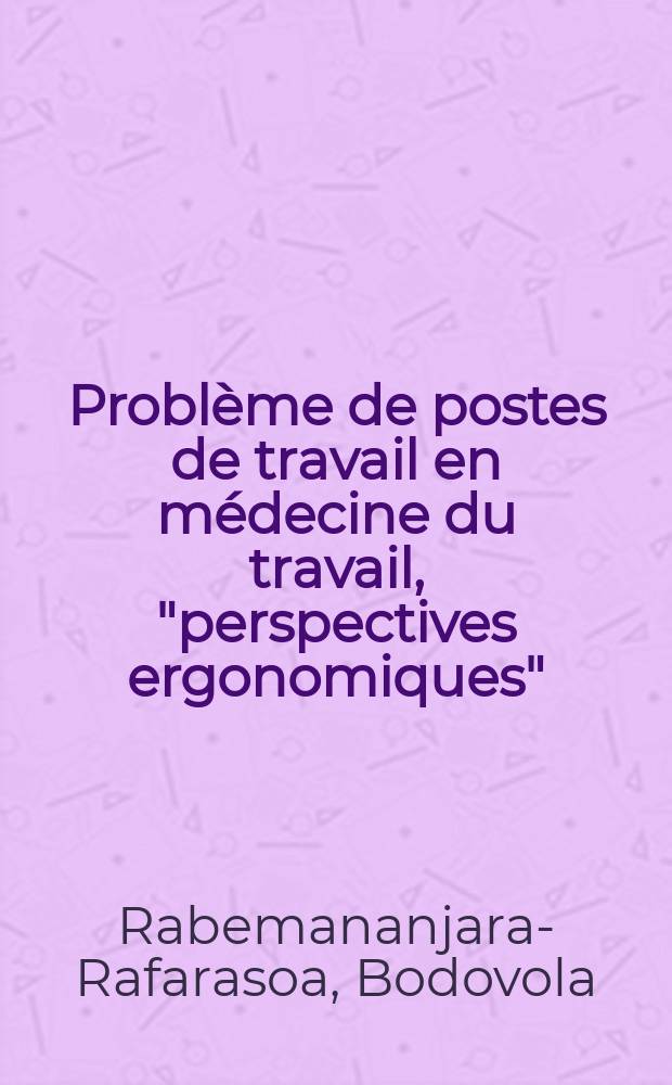 Problème de postes de travail en médecine du travail, "perspectives ergonomiques" : Thèse ..