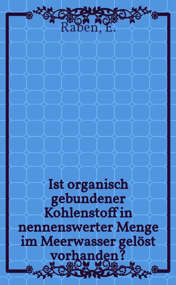 Ist organisch gebundener Kohlenstoff in nennenswerter Menge im Meerwasser gelöst vorhanden?