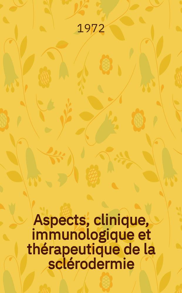 Aspects, clinique, immunologique et th&eacute;rapeutique de la scl&eacute;rodermie : &Agrave; propos de 13 cas : Th&egrave;se ..